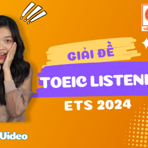 Khóa Giải 10 đề ETS LISTENING 2024