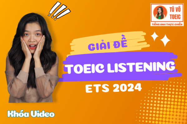 Khóa Giải 10 đề ETS LISTENING 2024